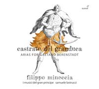 Filippo Mineccia - Il Castrata del Granduca: Arias for Gaetano Berenstadt