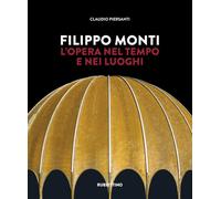 Filippo Monti. L'opera nel tempo e nei luoghi (Varia)