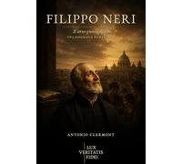 Filippo Neri: Il servo gioioso di Dio (Vite di Luce - Santi e testimoni cristiani)