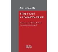 Filippo Turati e il socialismo italiano (La biblioteca di Rivista storica del socialismo)