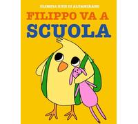 Filippo va a scuola: Accompagna il pulcino a scuola in questo libro interattivo!