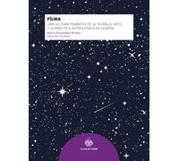 Fílira: Una lectura feminista de la teoría, el mito y la práctica astrológica de Quirón (Como es arriba)
