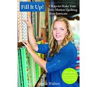 Fill It Up!: 3 Ways to Make Your Free-motion Quilting More Intricate [DVD]