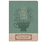 Fill My Cup, Lord: Devotions and Prayers for a Blessed Life
