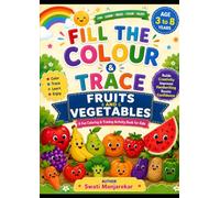 Fill the Colour & Trace Fruits and Vegetables: Fun Coloring and Tracing Activity Book for Kids Ages 3-8 | Learn Fruit & Vegetable Names, Practice Writing and Develop Creativity