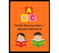 Fill the Missing Letters - Alphabet Workbook: A to Z Practice with Fun Capital & Small Letter Exercises for Kids Ages 3-6
