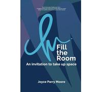 Fill the Room: An Invitation to Take Up Space