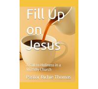 Fill Up on Jesus: A Call to Holiness in a Worldly Church (Chirstian Devotionals)