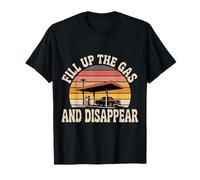 Fill Up The Gas and Disappear Driver Escape Road Trip - Camiseta
