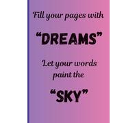 Fill your pages with dreams, let your words paint the sky: gift notebook and journal for friend and family