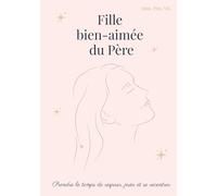 Fille bien-aimée du Père: Prendre le temps de respirer, prier et se recentrer