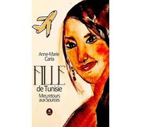 Fille de Tunisie: Mes retours aux sources