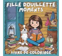 Fille Douillette Moments Livre de Coloriage: Livre de Coloriage Relaxant de Scènes Simples et Adorables pour Adultes, Enfants et Adolescents.
