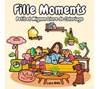 Fille Moments: Petit et Mignon Livre de Coloriage, Pour adultes et adolescents avec des scènes confortables pour se détendre (soulagement du stress) ... et hygge. (Cozy and Easy Coloring Book)
