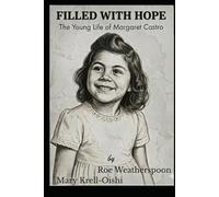 Filled With Hope: The Young Life of Margaret Castro