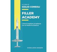 FILLER ACADEMY: L'arte di Esaltare la bellezza con la Medicina Estetica