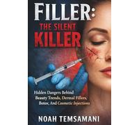 Filler: the silent killer: Hidden Dangers Behind Beauty Trends: Dermal Fillers, Botox, and Cosmetic Injections