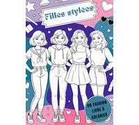 Filles stylées - un livre de coloriage créatif sur la mode: Chaque page colorée devient un véritable défilé de mode personnalisé/100 modèles avec différents styles