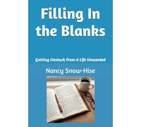 Filling In the Blanks: Getting Unstuck From A Life Unwanted