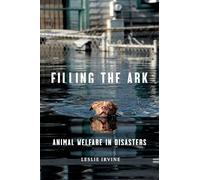 Filling the Ark: Animal Welfare in Disasters (Animals and Ethics)