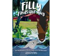 Filly Finds Her Way: from The Adventures of Filly the Dolphin and J.P. the Horse Series: 1