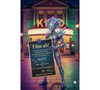 Film ab! - Buch 01 - Von 8MM Acht Millimeter mer - Die dunkle Seite deiner Träume: Ein fantastisches Filmbuch von Filmfans für Filmfans mit fesselnden Filmen, fundierten Fakten und fetzigem Fun.