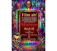 Film ab! - Horror - Buch 01 - Von A Real Friend roken 2 - The Cellar Door: Ein fantastisches Filmbuch von Filmfans für Filmfans mit fesselnden Filmen, fundierten Fakten und fetzigem Fun.