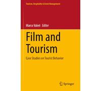 Film and Tourism: Case Studies on Tourist Behavior (Tourism, Hospitality & Event Management)