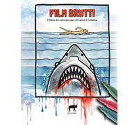 Film Brutti: Le locandine di 40 film che hanno fatto la storia del Cinema, malamente ridisegnate ad arte (Disegna e colora con Eddie)