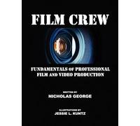 Film Crew: Fundamentals of Professional Film and Video Production