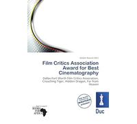 Film Critics Association Award for Best Cinematography: Dallas-Fort Worth Film Critics Association, Crouching Tiger, Hidden Dragon, Far from Heaven