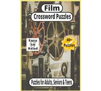 Film Crossword Puzzles: Film Crossword Puzzles: 60+ Easy-to-Read Challenges for Adults, Seniors, and Teens Featuring Movie Themed Clues and Solutions