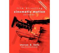 Film Directing Cinematic Motion: A Workshop for Staging Scenes