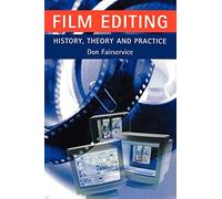 Film editing - history, theory and practice: Looking at the invisible