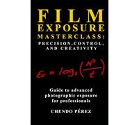 Film Exposure Masterclass: Precision, Control, and Creativity (Fotomission Professional Pocket Guides)