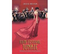 Film Festival Junkie: Encounters with Celebrities Around the World