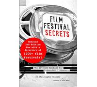 Film Festival Secrets: The Ultimate Handbook for Independent Filmmakers