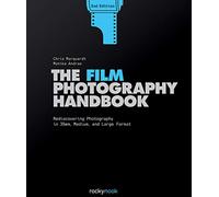 Film Photography Handbook,The: Rediscovering Photography in 35mm, Medium, and Large Format