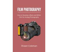 Film Photography: How to Develop a Black and White Film for Analog Photography