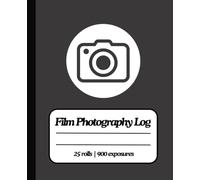 Film Photography Log: Film Photo Log Journal for Camera Settings & Development | 25 rolls, 900 exposures