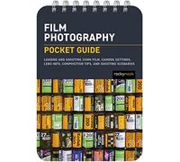 Film Photography: Pocket Guide: Exposure Basics, Camera Settings, Lens Info, Composition Tips, and Shooting Scenarios: 27
