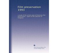 Film preservation 1993: a study of the current state of American film preservation : report of the Librarian of Congress: Volume 2