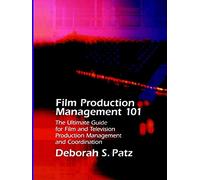 Film Production Management 101: The Ultimate Guide to Film and Television Production Management (Michael Wiese Productions S.)