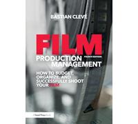 Gestión de producción cinematográfica – Cómo presupuestar, organizar y rodar con éxito tu película