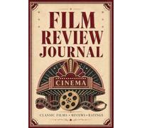 Film Review Journal: Movie Ratings, Plot Reflections, Character Notes, Favorite Moments, Director Details, and Personal Reactions for Film Enthusiasts