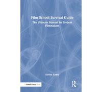 Film School Survival Guide: The Ultimate Manual for Student Filmmakers