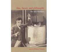 Film, Theory, and Philosophy: The Key Thinkers