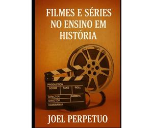 Filmes e Séries no Ensino em História: Estratégias e Aplicações Didáticas