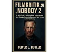 Filmkritik zu „Nobody 2: Ein tiefer Einblick in die Handlung, Bedeutung und den Mann, der immer noch versucht, Vater zu sein, in der Fortsetzung