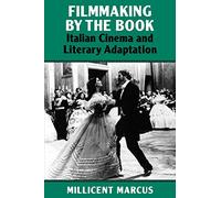 Filmmaking by the Book: Italian Cinema and Literary Adaptation